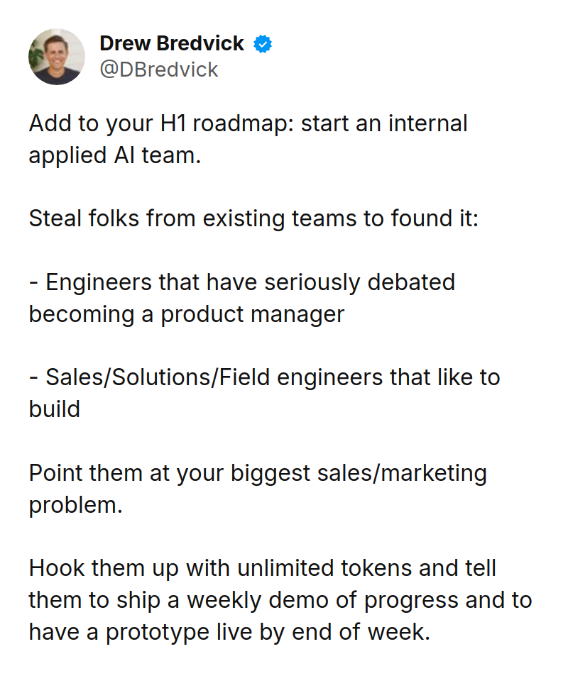 Tweet by Drew Bredvick (@DBredvick): Add to your H1 roadmap: start an internal applied AI team.

Steal folks from existing teams to found it:

- Engineers th