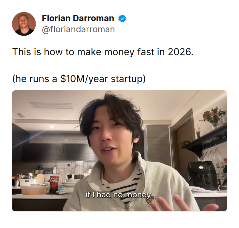 Tweet by Florian Darroman (@floriandarroman): This is how to make money fast in 2026.

(he runs a $10M/year startup) https://t.co/Cy10ZIB2Nc