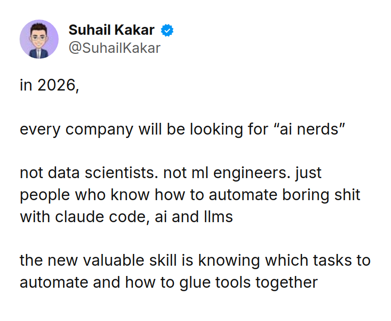 Tweet by Suhail Kakar (@SuhailKakar): in 2026, 

every company will be looking for “ai nerds”

not data scientists. not ml engineers. just people who know how