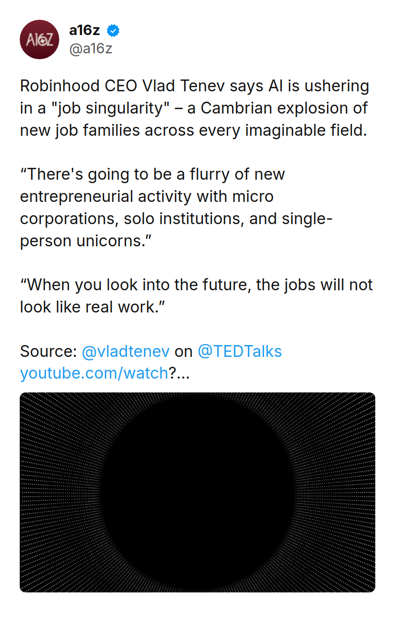 Tweet by a16z (@a16z): Robinhood CEO Vlad Tenev says AI is ushering in a "job singularity" – a Cambrian explosion of new job families across ev