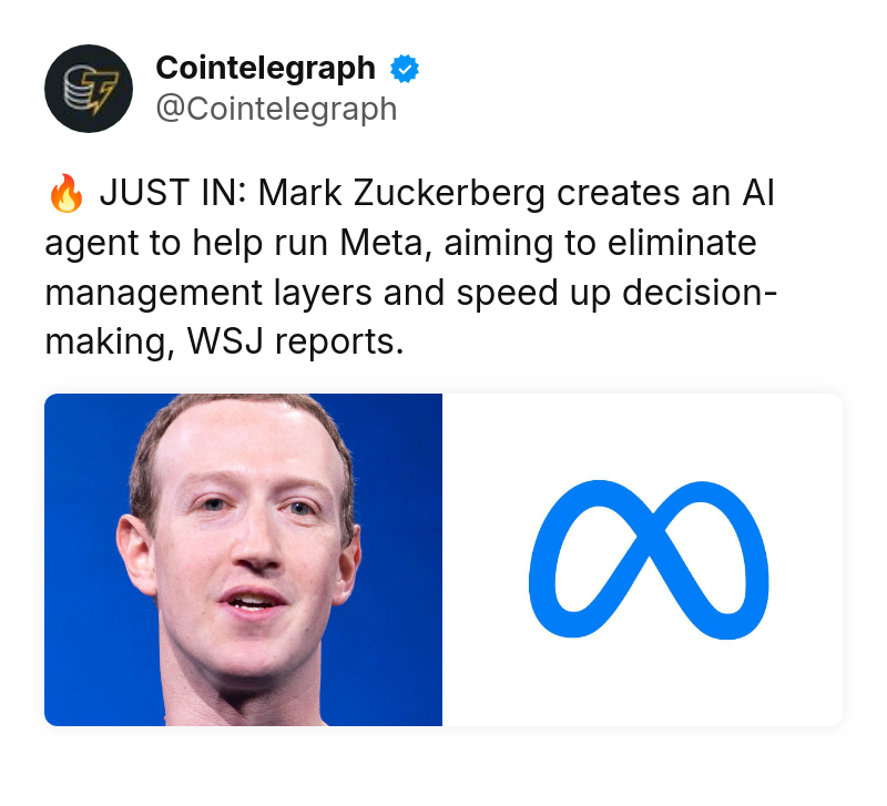 Tweet by Cointelegraph (@Cointelegraph): 🔥 JUST IN: Mark Zuckerberg creates an AI agent to help run Meta, aiming to eliminate management layers and speed up dec
