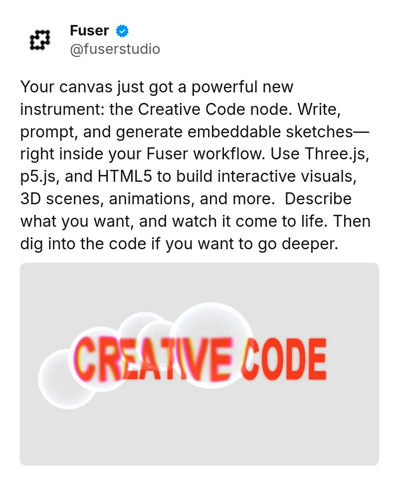 Tweet by Fuser (@fuserstudio): Your canvas just got a powerful new instrument: the Creative Code node. Write, prompt, and generate embeddable sketches—