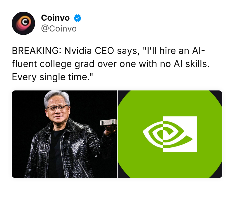 Tweet by Coinvo (@Coinvo): BREAKING: Nvidia CEO says, "I'll hire an AI-fluent college grad over one with no AI skills. Every single time." https://